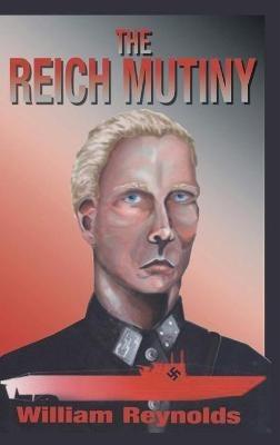 The Reich Mutiny: New Edition - William Reynolds - cover