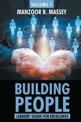 Building People: Leaders Guide for Excellence Volume 1 - Manzoor Massey - cover