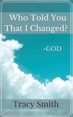 Who Told You That I Changed? - Tracy Smith - cover