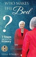 Libro in inglese Who Makes the Bed?: 7 Steps into Nurturing Intimacy Beyond the Myths  - Viola Edward