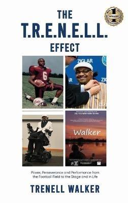 The T.R.E.N.E.L.L. Effect: Power, Perseverance and Performance from the Football Field to the Stage and in Life - Trenell Walker - cover
