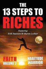 The 13 Steps To Riches: Habitude Warrior Volume 2: FAITH with Sharon Lechter