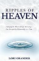 Libro in inglese Ripples of Heaven: Changing the World through Mentoring - One Discipleship Relationship at a Time  - Lori Orander