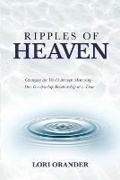 Libro in inglese Ripples of Heaven: Changing the World through Mentoring - One Discipleship Relationship at a Time  - Lori Orander