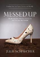 Libro in inglese Messed Up: Recalculate The Direction Of Your Life And Find Your Way Forward  - Julie Schaecher