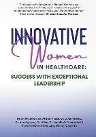 Libro in inglese Innovative Women in Healthcare: Success With Exceptional Leadership  - Emily Letran