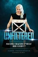 Libro in inglese Unfiltered: Maintaining Your Authenticity Without Losing Your Identity  - Ilona Parunakova