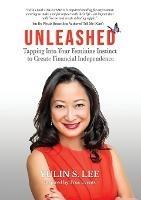 Unleashed: Tapping into Your Feminine Instinct to Create Financial Independence