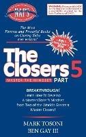 Master the Closers Mindset Breakthrough: Learn How to Develop a Master Closer's Mindset from Two of the World's Greatest Master Closers! - Mark Tosoni,Ben Gay - cover
