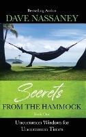Secrets from the Hammock: Uncommon Wisdom for Uncommon Times - Dave Nassaney - cover