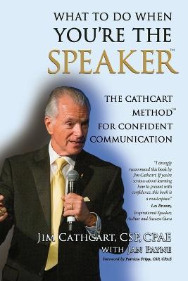 What to Do When You're the Speaker - Jim Cathcart - cover