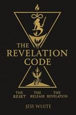 The Revelation Code: The Reset, The Release, The Revelation