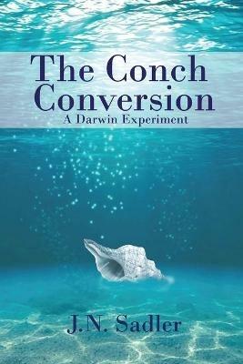 The Conch Conversion - J N Sadler - cover