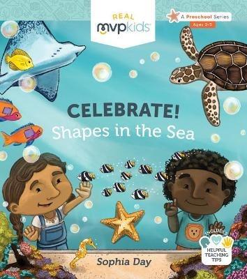 Celebrate! Shapes in the Sea - Sophia Day,Megan Johnson - cover
