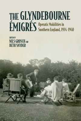The Glyndebourne Émigrés: Operatic Mobilities in Southern England, 1934-1940 - cover