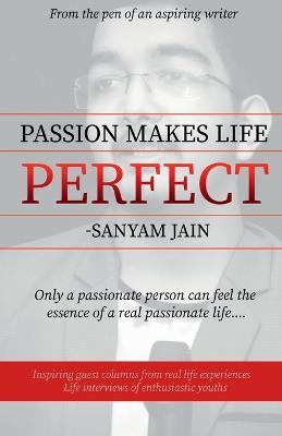 Passion Makes Life Perfect - Sanyam Jain - cover