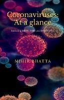 Libro in inglese Coronaviruses: At a glance: (Including MERS, SARS and SARS CoV-2)  - Mihir Bhatta