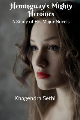 Hemingway's Mighty Heroines - Khagendra Sethi - cover