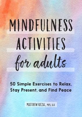 Mindfulness Activities for Adults - Matthew Rezac - cover