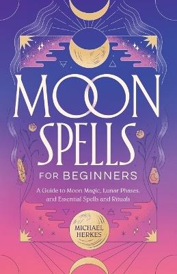 Moon Spells for Beginners - Michael Herkes - cover