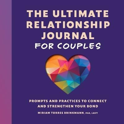 The Ultimate Relationship Journal for Couples - Miriam Torres Brinkmann PhD, LMFT - cover