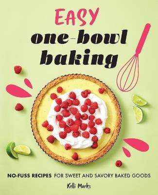 Easy One-Bowl Baking - Kelli Marks - cover