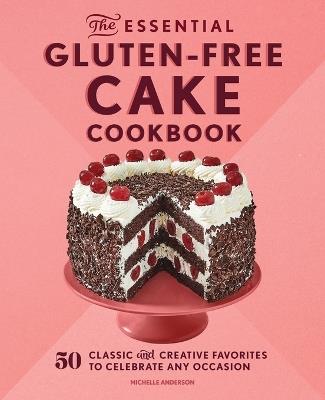 The Essential Gluten-Free Cake Cookbook - Michelle Anderson - cover