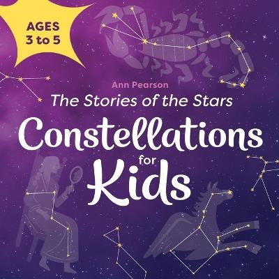 Constellations for Kids: The Stories of the Stars - Ann Pearson - cover