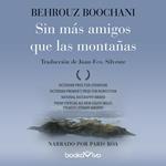 Sin más amigos que las montañas (No Friend But the Mountains)
