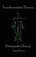 Holographic Human Transformation Theory - Janey Marvin - cover