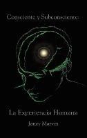 Consciente y Subconsciente: La Experiencia Humana