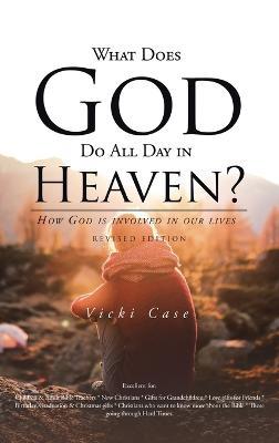 What Does God Do All Day In Heaven - Vicki Case - cover