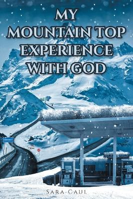 My Mountain Top Experience with God - Sara Caul - cover