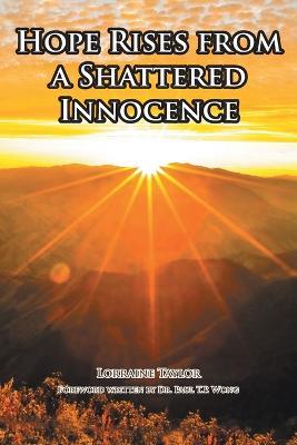 Hope Rises from a Shattered Innocence - Lorraine Taylor - cover
