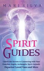 Spirit Guides: Unlock the Secrets to Connecting with Your Guardian Ang