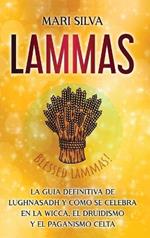 Lammas: La guía definitiva de Lughnasadh y cómo se celebra en la wicca, el druidismo y el paganismo celta
