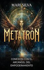 Metatrón: Conexión con el Arcángel del Empoderamiento