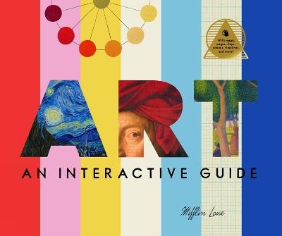 Art: An Interactive Guide: A Hands-On Tour of 150 Essential Masterpieces: With Magic Pages, Flaps, Color Wheels, and More - Mifflin Lowe - cover