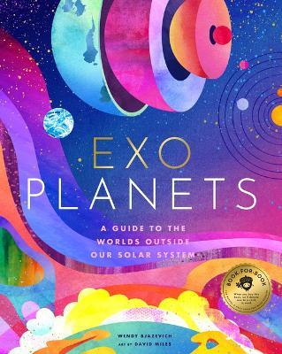 Exoplanets: A Visual Guide to the Worlds Outside Our Solar System - Wendy Bjazevich - cover