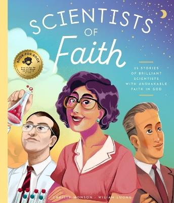Scientists of Faith: 28 Stories of Brilliant Scientists with Remarkable Faith in God - Christy Monson - cover