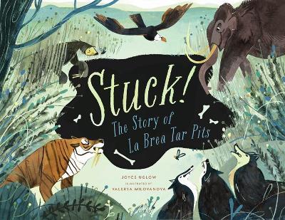 Stuck! The Story of La Brea Tar Pits - Joyce Uglow - cover