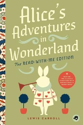Alice's Adventures in Wonderland: The Read-With-Me Edition: The Unabridged Story in 20-Minute Reading Sections with Comprehension Questions, Discussion Prompts, Definitions, and More! - Lewis Carroll - cover