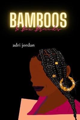 bamboos and box braids - Adriona Jordan - cover