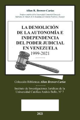 La Demolicion de la Autonomia E Independencia de Poder Judicial En Venezuela 1999-2021 - Allan R Brewer-Carias - cover