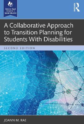 A Collaborative Approach to Transition Planning for Students With Disabilities - JoAnn M. Rae - cover