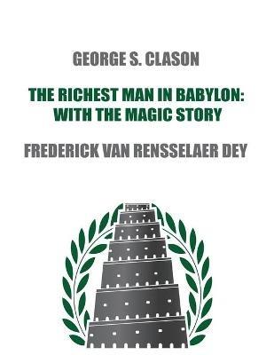 The Richest Man in Babylon: with The Magic Story - George S Clason,Frederick Van Rensselaer Dey - cover
