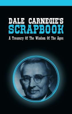 Dale Carnegie's Scrapbook: A Treasury Of The Wisdom Of The Ages - Dale Carnegie - cover