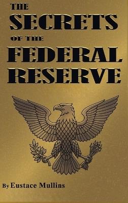 The Secrets of the Federal Reserve - Eustace Mullins - cover