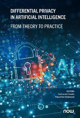 Differential Privacy in Artificial Intelligence: From, Theory to Practice - cover