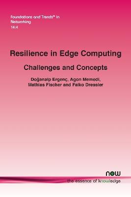 Resilience in Edge Computing: Challenges and Concepts - Doganalp Ergenç,Agon Memedi,Mathias Fischer - cover